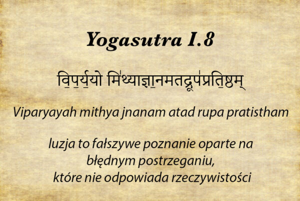 Yogasutra 18 Viparyayah mithya jnanam atad rupa pratistham