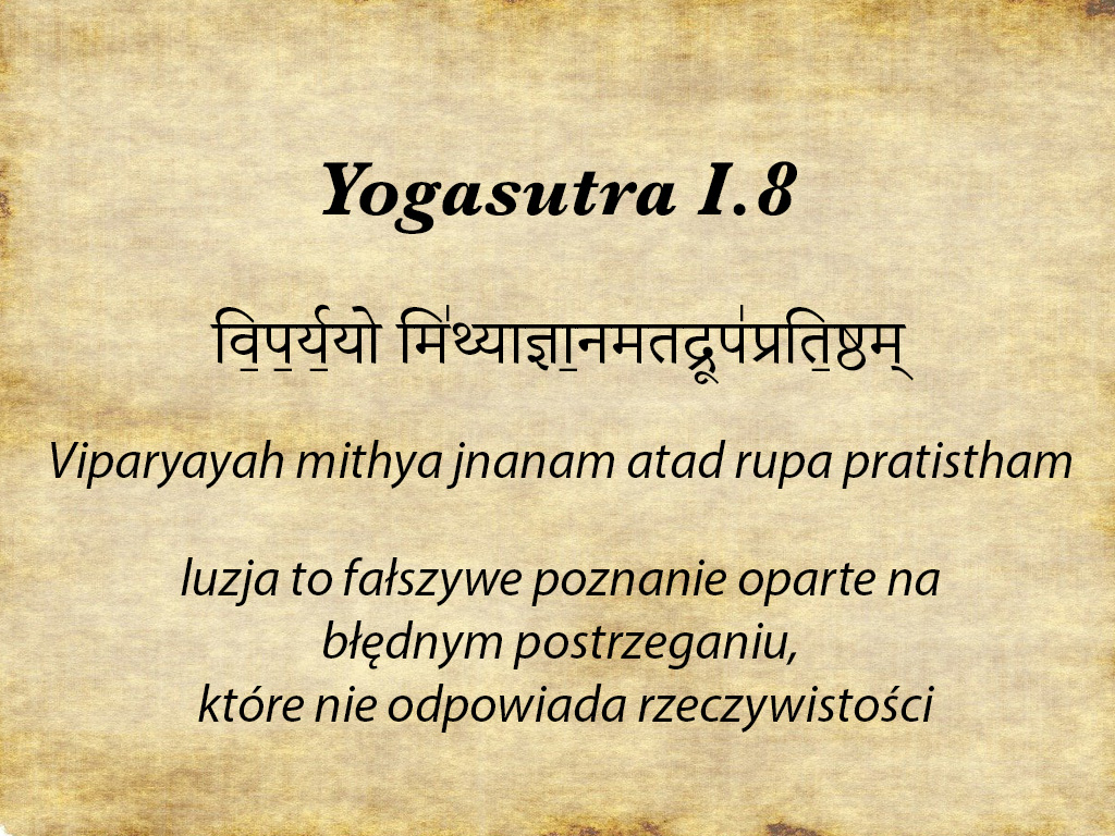 Yogasutra 18 Viparyayah mithya jnanam atad rupa pratistham